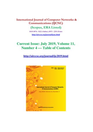 International Journal of Computer Networks &
Communications (IJCNC)
(Scopus, ERA Listed)
ISSN 0974 - 9322 (Online); 0975 - 2293 (Print)
http://airccse.org/journal/ijcnc.html
Current Issue: July 2019, Volume 11,
Number 4 --- Table of Contents
http://airccse.org/journal/ijc2019.html
 