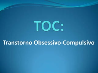 Transtorno Obsessivo-Compulsivo
 