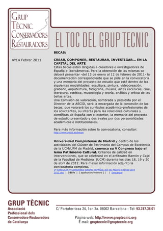 BECAS:

nº14 Febrer 2011   CREAR, COMPONER, RESTAURAR, INVESTIGAR... EN LA
                   CAPITAL DEL ARTE
                   Estas becas están dirigidas a creadores e investigadores de
                   España e Iberoámerica. Para la obtención de las mismas se
                   deberá presentar -del 15 de enero al 12 de febrero de 2011- la
                   documentación correspondiente que se pide en la convocatoria
                   y una memoria del proyecto de estudio que esté dentro de las
                   siguientes modalidades: escultura, pintura, videocreación,
                   grabado, arquitectura, fotografía, música, artes escénicas, cine,
                   literatura, estética, museología y teoría, análisis y crítica de las
                   bellas artes.
                   Una Comisión de valoración, nombrada y presidida por el
                   Director de la AECID, será la encargada de la concesión de las
                   becas, que valorará los currículos académico-profesionales de
                   los solicitantes, su interés para las relaciones culturales y
                   científicas de España con el exterior, la memoria del proyecto
                   de estudio presentado y dos avales por dos personalidades
                   académicas e institucionales.

                   Para más información sobre la convocatoria, consultar:
                   http://www.aecid.es/becas



                   Universidad Complutense de Madrid y dentro de las
                   actividades del Clúster de Patrimonio del Campus de Excelencia
                   de la UCM/UPM de Madrid, convoca su V Congreso bajo el
                   lema Patrimonio Cultural. Criterios de calidad en
                   intervenciones, que se celebrará en el anfiteatro Ramón y Cajal
                   de la Facultad de Medicina (UCM) durante los días 18, 19 y 20
                   de abril de 2012. Para mayor información adjunto la
                   convocatoria completa.
                   1ª CIRCULAR V CONGRESO GRUPO ESPAÑOL del IIC Madrid 181920 abril
                   2012.doc | 355 k | [ application/msword ] | | Descargar
 