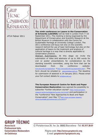 The ninth conference on Lasers in the Conservation
                   of Artworks (LACONA) will be held in London from 7–10
nº14 Febrer 2011   September 2011. The meeting is being organised by the
                   Department of Conservation and Scientific Research at the
                   British Museum in collaboration with the Centre for
                   Sustainable Heritage at University College London. The
                   2011 conference will focus not only on the scientific
                   research behind the use of laser technology but also on the
                   application of lasers to the treatment and analysis of
                   cultural heritage in a way that is directly applicable to
                   conservation practice.
                   Abstract Submissions: At this stage we invite the
                   submission of titles and abstracts of up to 500 words for
                   oral or poster presentations for consideration by the
                   standing scientific committee, using the form that can be
                   downloaded            from        the        conference            website:
                   www.lacona9.org/registration <http://www.lacona9.org/registration.php>. The
                   form should be emailed to abstracts@lacona9.org The deadline
                   for submission of abstract is 14 January 2011. Please email
                   your full contact details to info@lacona9.org



                   The European Research Centre for Book and Paper
                   Conservation-Restoration now opened the possibility to
                   subscribe *further education course* (http://www.european-
                   research-centre.buchstadt.at/Courses.164.0.html) and participation in
                   the *conference "New Approaches to Book and Paper
                   Conservation" next May *(*http://www.european-research-
                   centre.buchstadt.at/Conferences.113.0.html.)*




                     
 