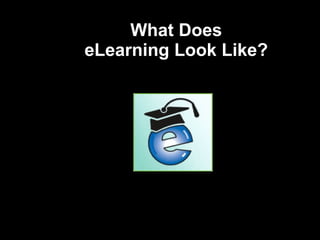 What Does  eLearning Look Like?  