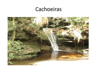 Cachoeiras
 