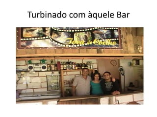 Turbinado com àquele Bar
 