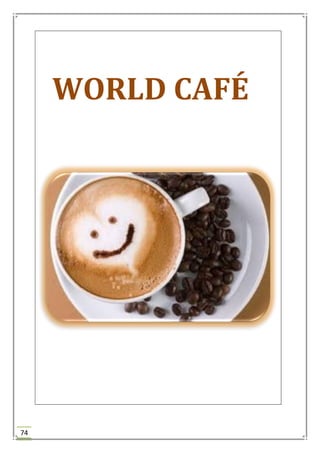 74
WORLD CAFÉ
 