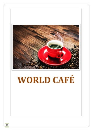 75
WORLD CAFÉ
 