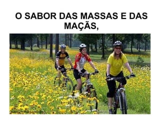 O SABOR DAS MASSAS E DAS MAÇÃS, 