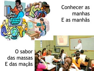 Conhecer as manhasE as manhãsO sabor das massasE das maçãs