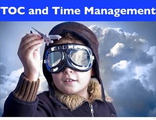 TOC and Time Management
1
 