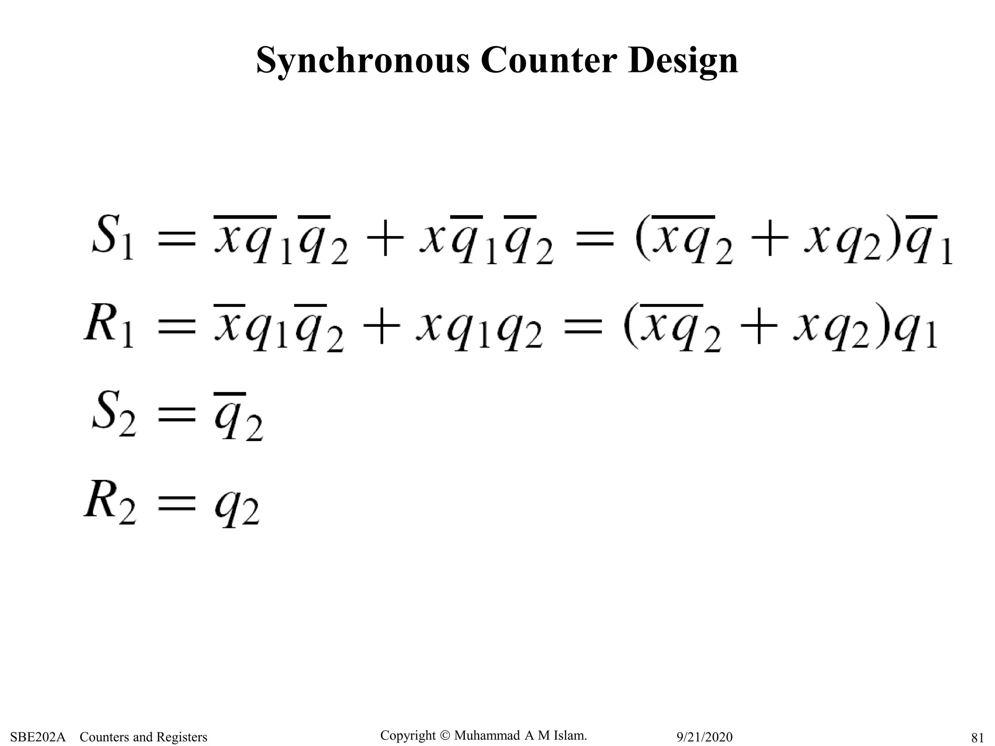 Copyright  Muhammad A M Islam.SBE202A Counters and Registers 819/21/2020
Synchronous Counter Design
 