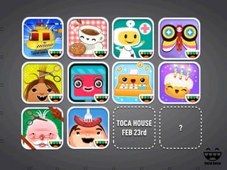 TOCA HOUSE
?
FEB 23rd