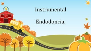 Instrumental
Endodoncia.
 