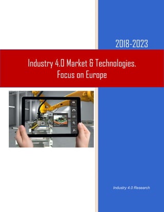 2018-2023
Industry 4.0 Research
Industry 4.0 Market & Technologies.
Focus on Europe
 