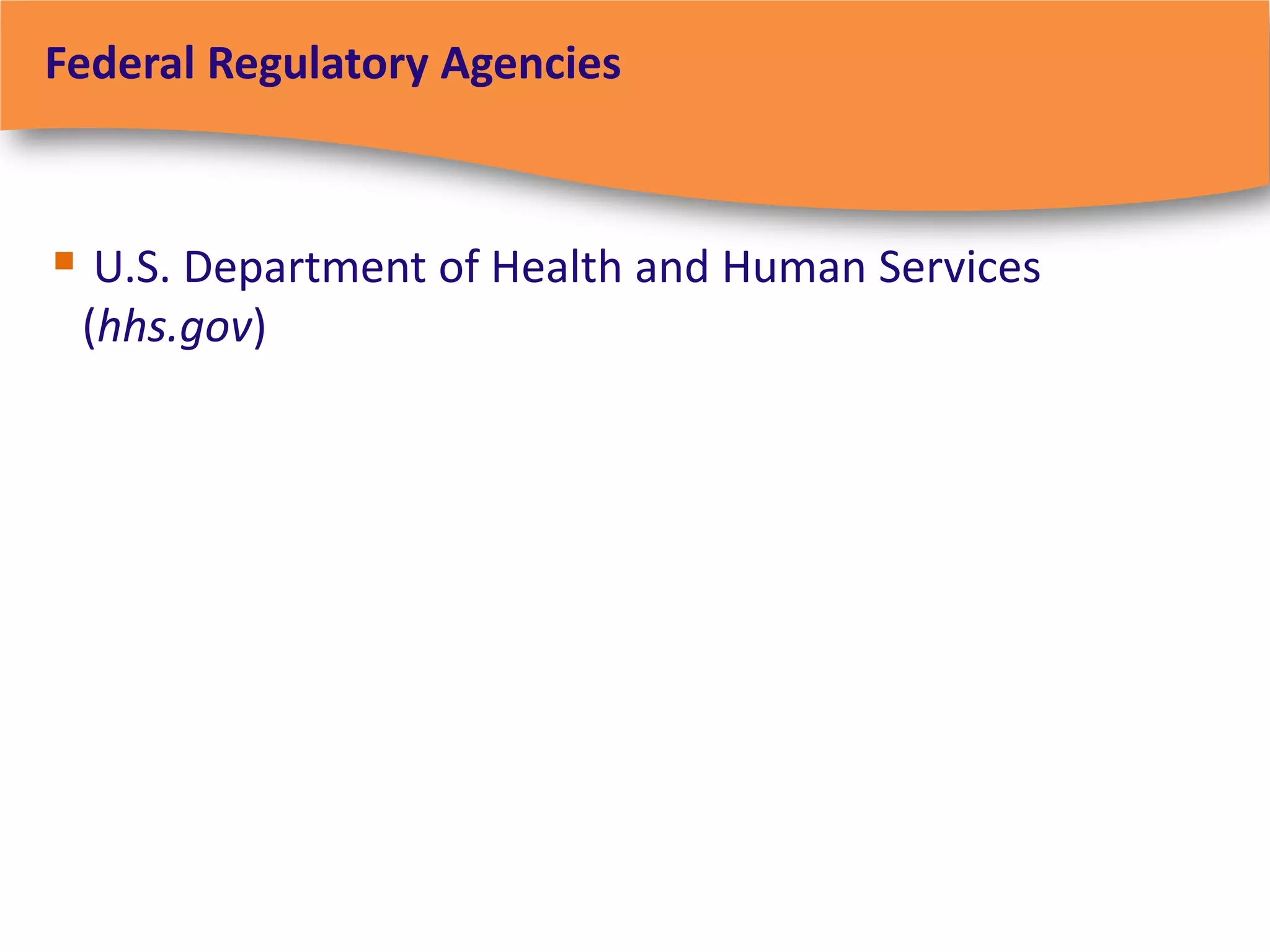 Federal Regulatory Agencies



 U.S. Department of Health and Human Services
 (hhs.gov)
 