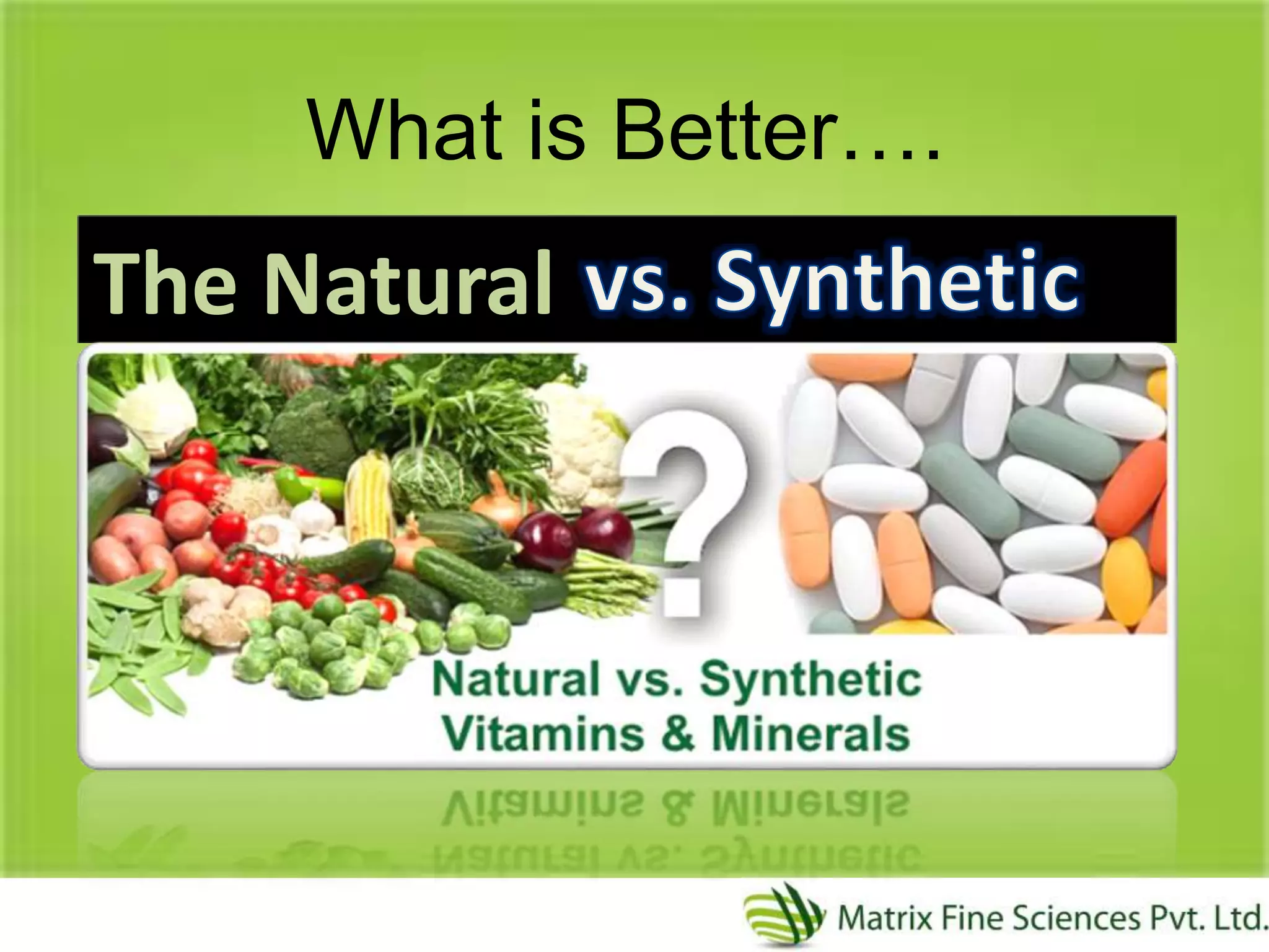 What is Better….
The Natural
 