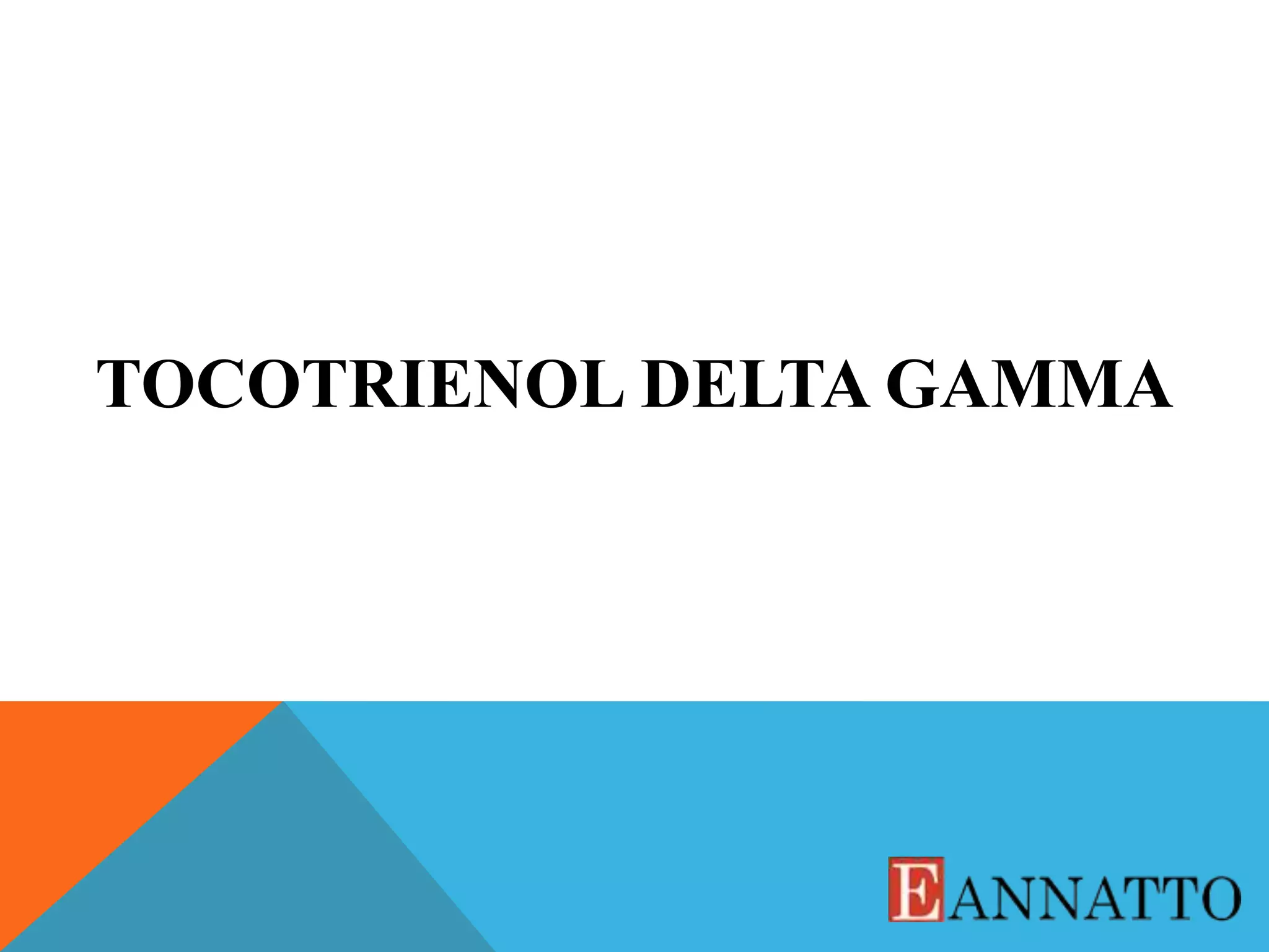 Tocotrienols Delta Gamma PPTX Medical Health Tocotrienols delta gamma pptx medical health