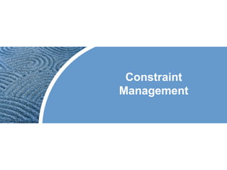 Constraint
Management
 
