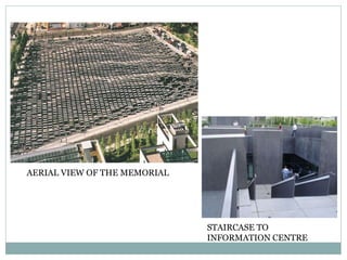 STAIRCASE TO
INFORMATION CENTRE
AERIAL VIEW OF THE MEMORIAL
 