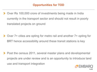Opportunities for TOD
Over Rs 100,000 crore of investments being made in India

currently in the transport sector and shou...