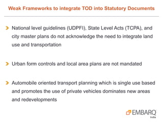 Weak Frameworks to integrate TOD into Statutory Documents

National level guidelines (UDPFI), State Level Acts (TCPA), and...