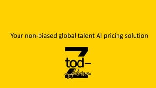 Your non-biased global talent AI pricing solution
 