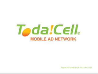 Todacell Media Kit: March 2012
 