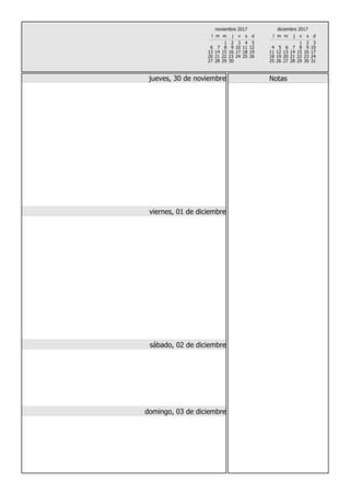 l m m j v s d
1 2 3 4 5
6 7 8 9 10 11 12
13 14 15 16 17 18 19
20 21 22 23 24 25 26
27 28 29 30
noviembre 2017
l m m j v s d
1 2 3
4 5 6 7 8 9 10
11 12 13 14 15 16 17
18 19 20 21 22 23 24
25 26 27 28 29 30 31
diciembre 2017
Notasjueves, 30 de noviembre
viernes, 01 de diciembre
sábado, 02 de diciembre
domingo, 03 de diciembre
 