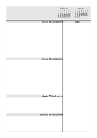 l m m j v s d
1 2 3
4 5 6 7 8 9 10
11 12 13 14 15 16 17
18 19 20 21 22 23 24
25 26 27 28 29 30 31
diciembre 2017
l m m j v s d
1 2 3 4 5 6 7
8 9 10 11 12 13 14
15 16 17 18 19 20 21
22 23 24 25 26 27 28
29 30 31
enero 2018
Notasjueves, 21 de diciembre
viernes, 22 de diciembre
sábado, 23 de diciembre
domingo, 24 de diciembre
 