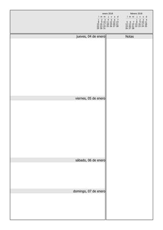 l m m j v s d
1 2 3 4 5 6 7
8 9 10 11 12 13 14
15 16 17 18 19 20 21
22 23 24 25 26 27 28
29 30 31
enero 2018
l m m j v s d
1 2 3 4
5 6 7 8 9 10 11
12 13 14 15 16 17 18
19 20 21 22 23 24 25
26 27 28
febrero 2018
Notasjueves, 04 de enero
viernes, 05 de enero
sábado, 06 de enero
domingo, 07 de enero
 