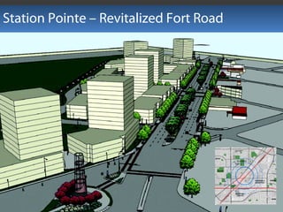 Station Pointe – Revitalized Fort Road
 