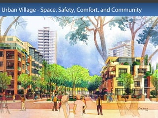 Urban Village - Space, Safety, Comfort, and Community
 