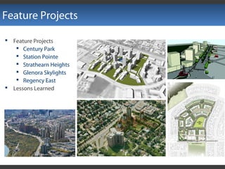 Feature Projects
 Feature Projects
 Century Park
 Station Pointe
 Strathearn Heights
 Glenora Skylights
 Regency East
 Lessons Learned
 