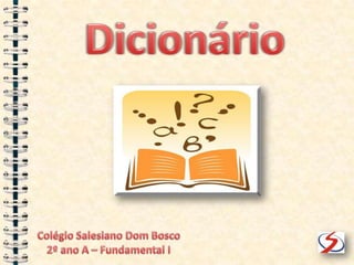 Dicionário Colégio Salesiano Dom Bosco 2º ano A – Fundamental I 