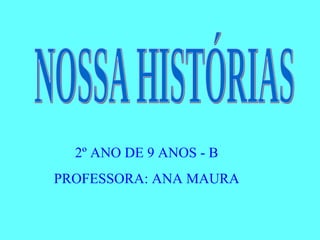 2º ANO DE 9 ANOS - B
PROFESSORA: ANA MAURA
 
