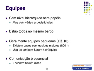 13EquipesSem nível hierárquico nem papéisMas com várias especialidadesEstão todos no mesmo barcoGeralmente equipes pequenas (até 10)Existem casos com equipes maiores (800 !)Usa-se também Scrum hierárquicoComunicação é essencialEncontro Scrum diário
