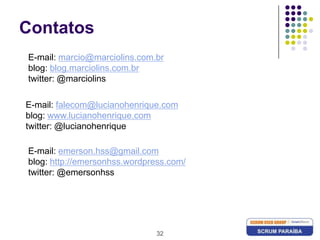 ContatosE-mail: marcio@marciolins.com.brblog: blog.marciolins.com.brtwitter: @marciolinsE-mail: falecom@lucianohenrique.comblog: www.lucianohenrique.comtwitter: @lucianohenriqueE-mail: emerson.hss@gmail.comblog: http://emersonhss.wordpress.com/twitter: @emersonhss32