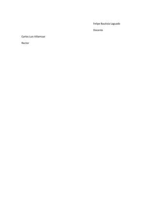 Felipe Bautista Laguado
Docente
Carlos Luis Villamizar
Rector
 