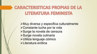 Muy diversa y especifica culturalmente
Constante lucha por la vida
Surge la novela de censura
Surge novela culinaria
Utiliza lenguaje cómico
Literatura erótica
 