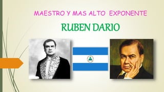 MAESTRO Y MAS ALTO EXPONENTE
RUBEN DARIO
 