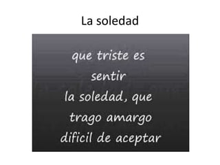 La soledad
 