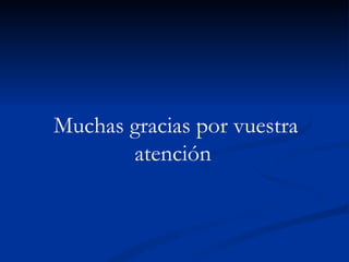 Muchas gracias por vuestra atención  