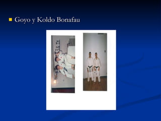 Goyo y Koldo Bonafau 