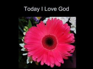 Today I Love God 
