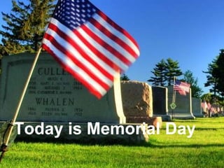 Today is Memorial Day   