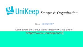 CALL - 800.829.8117
Don’t Ignore the Genius World’s Best View Case Binder!
https://www.unikeep.com/
 