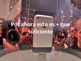 Por ahora esto es + que
      suficiente
 