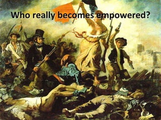 Who really becomes empowered?
 