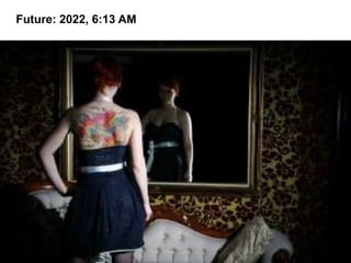 Future: 2022, 6:13 AM
 