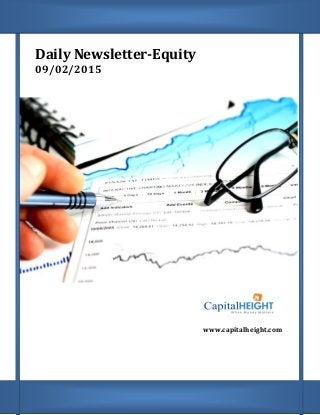 Daily Newsletter-Equity
09/02/2015
www.capitalheight.com
 