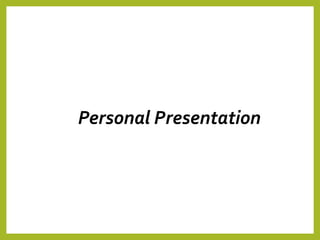 Personal Presentation
 