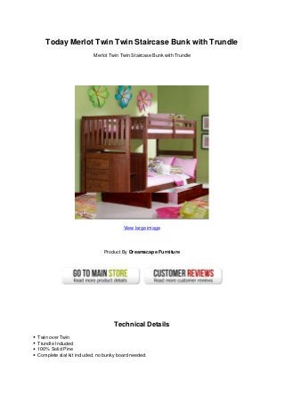Today Merlot Twin Twin Staircase Bunk with Trundle
Merlot Twin Twin Staircase Bunk with Trundle
View large image
Product By Dreamscape Furniture
Technical Details
Twin over Twin
Trundle Included
100% Solid Pine
Complete slat kit included, no bunky board needed.
 
